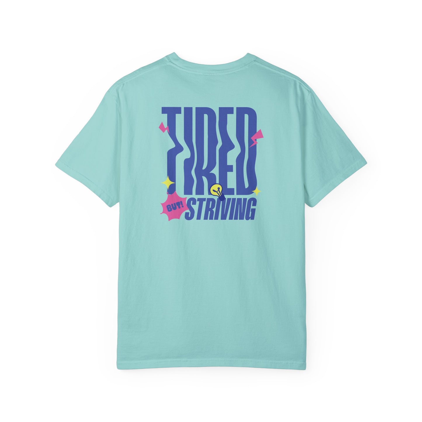 Tired but Striving - Unisex Garment-Dyed T-shirt