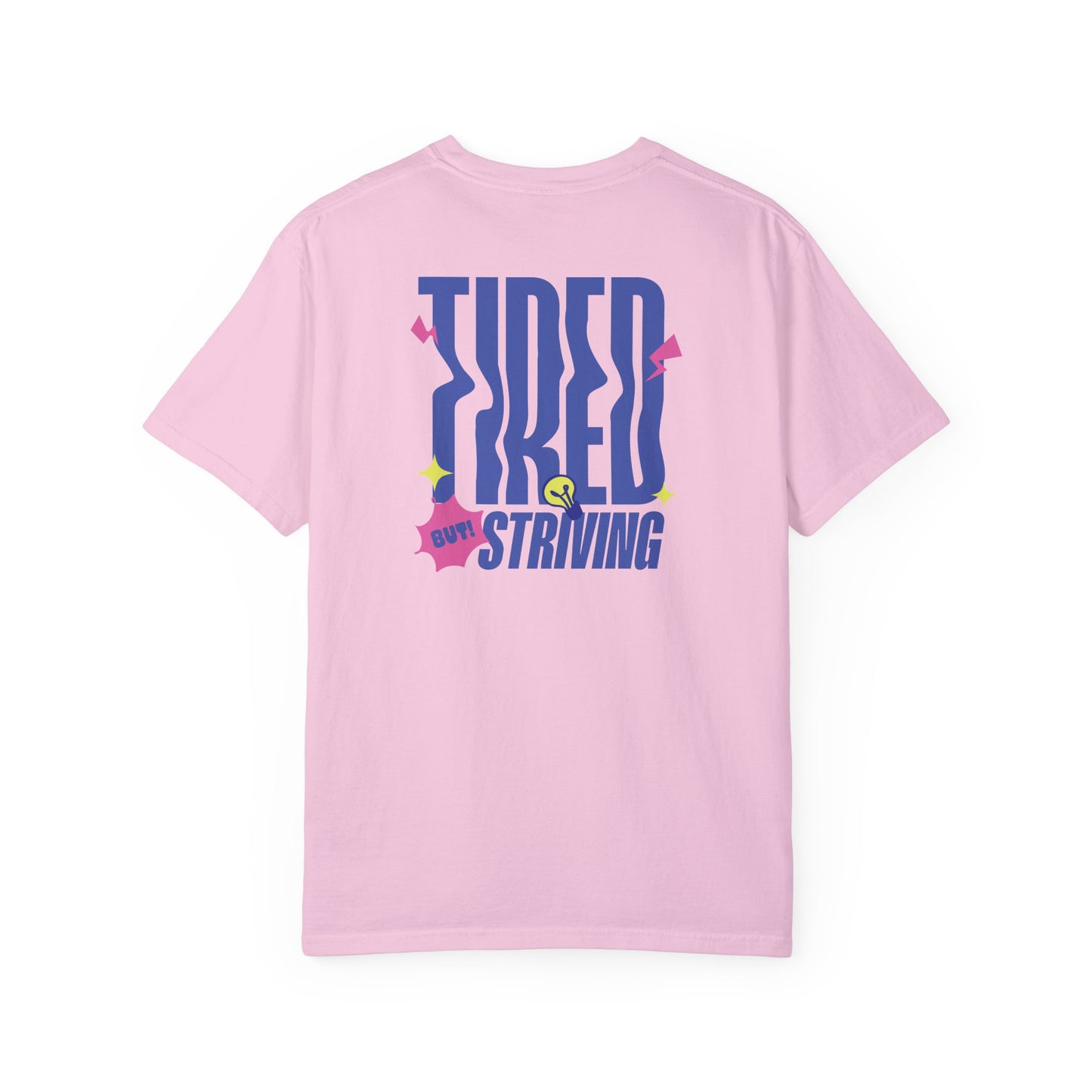 Tired but Striving - Unisex Garment-Dyed T-shirt