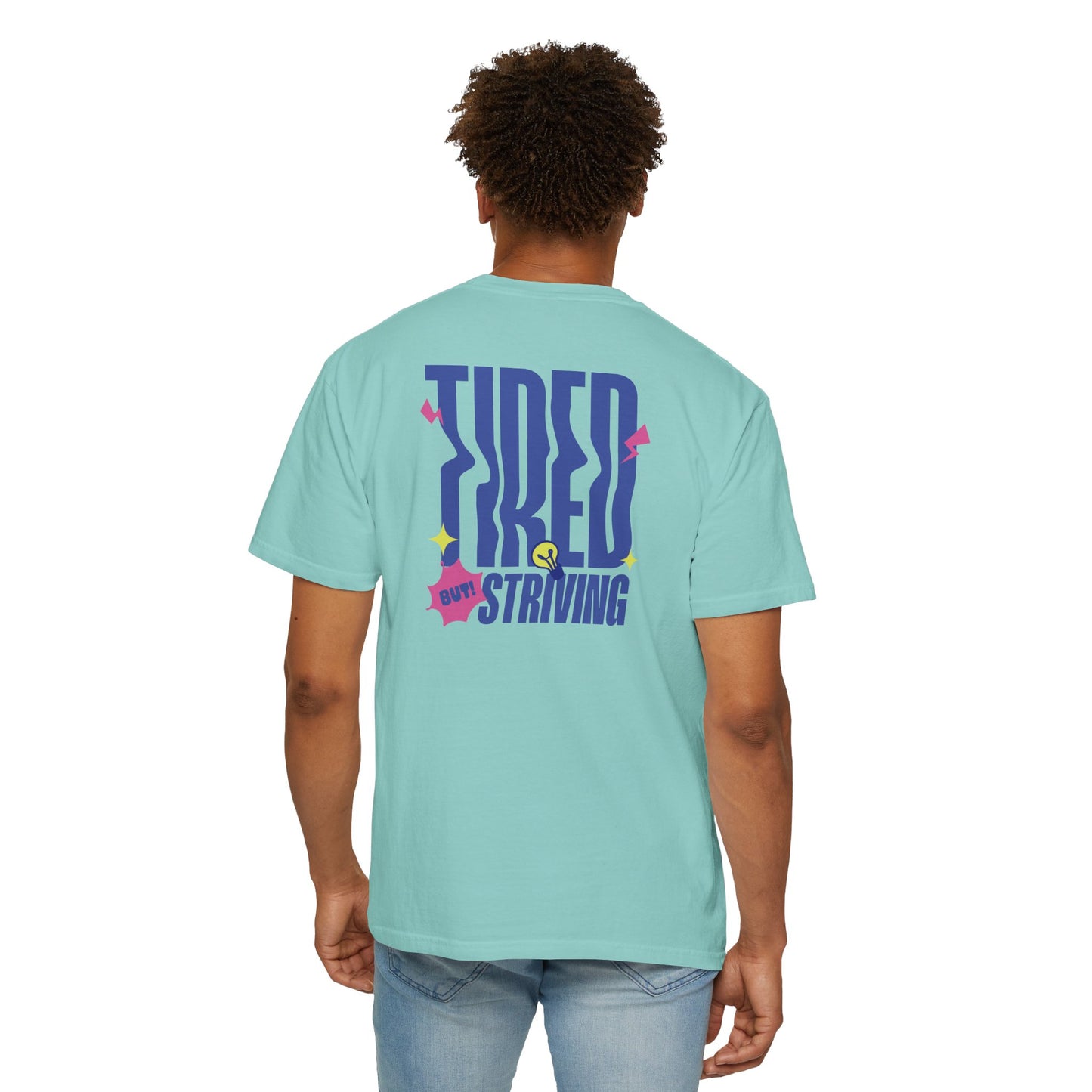 Tired but Striving - Unisex Garment-Dyed T-shirt